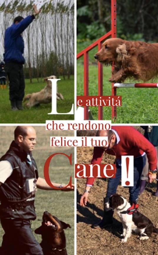 Le attività che rendono felice il Tuo cane! - Francesco Pavone - ebook