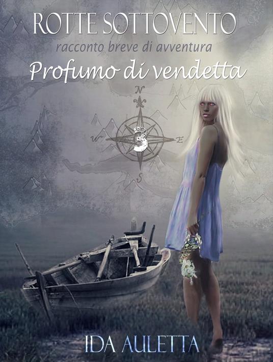 Rotte Sottovento 3 - Profumo di vendetta - Ida Auletta - ebook