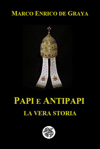 Papi e Antipapi - Marco Enrico de Graya - ebook