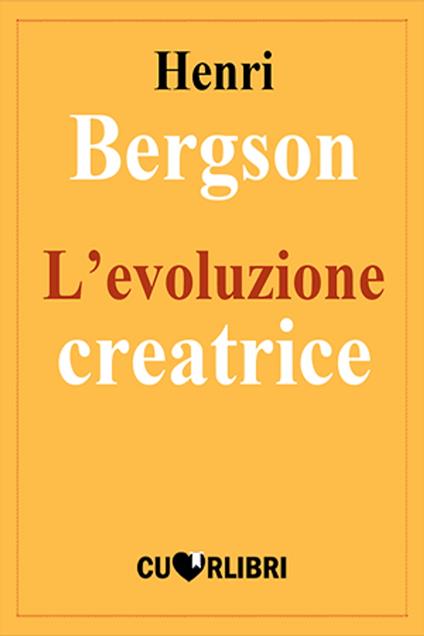 L'evoluzione creatrice - Henri Bergson - ebook
