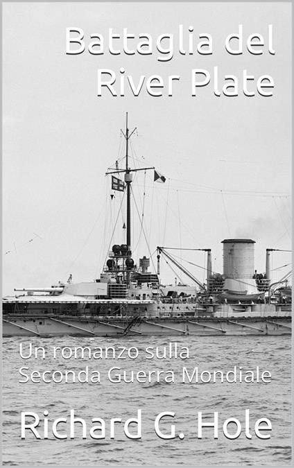 Battaglia del River Plate - Richard G. Hole - ebook