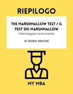 Riepilogo - The Marshmallow Test / Il Test dei Marshmallow: