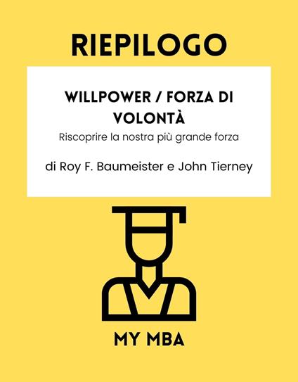 Riepilogo - Willpower / Forza di Volontà: - My MBA - ebook