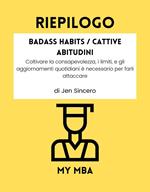 Riepilogo - Badass Habits / Cattive Abitudini: