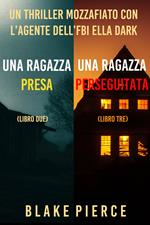 Bundle dei Thriller di Ella Dark: Una ragazza presa (#2) e Una ragazza perseguitata (#3)