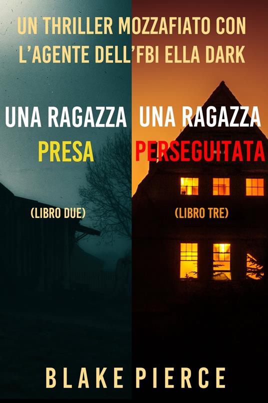 Bundle dei Thriller di Ella Dark: Una ragazza presa (#2) e Una ragazza perseguitata (#3) - Blake Pierce - ebook