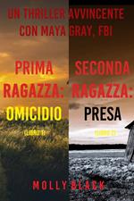 Bundle dei Misteri di Maya Gray: Prima Ragazza: Omicidio (#1) e Seconda Ragazza: Presa (#2)