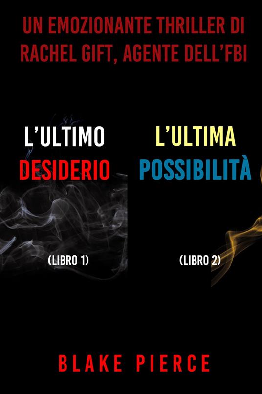 Bundle dei Thriller di Rachel Gift: L’ultimo desiderio (#1) e L’ultima possibilità (#2) - Blake Pierce - ebook