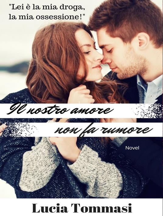 Il nostro amore non fa rumore - Lucia Tommasi - ebook