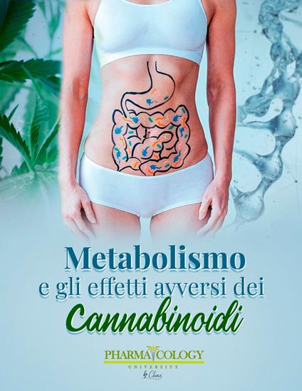 Metabolismo ed effetti avversi dei cannabinoidi - Pharmacology University - ebook