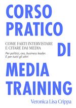 Corso pratico di Media Training. Come farti intervistare e citare dai media.