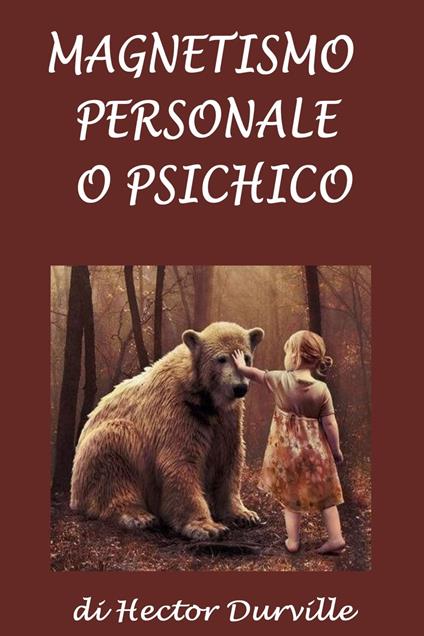 Magnetismo personale o psichico - Silvia Cecchini,Hector Durville - ebook