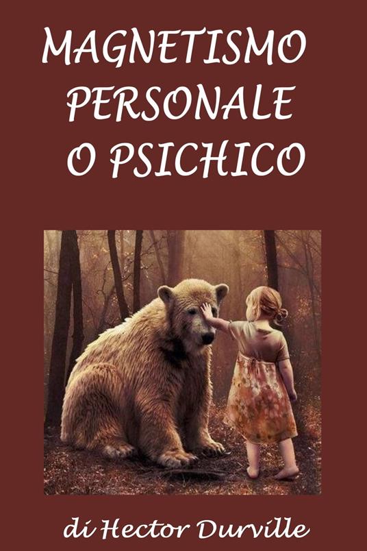 Magnetismo personale o psichico - Silvia Cecchini,Hector Durville - ebook