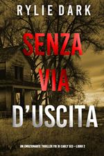 Senza via d’uscita (Un emozionante thriller FBI di Carly See—Libro 2)