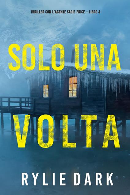 Solo una volta (Thriller con l’agente Sadie Price – Libro 4) - Rylie Dark - ebook