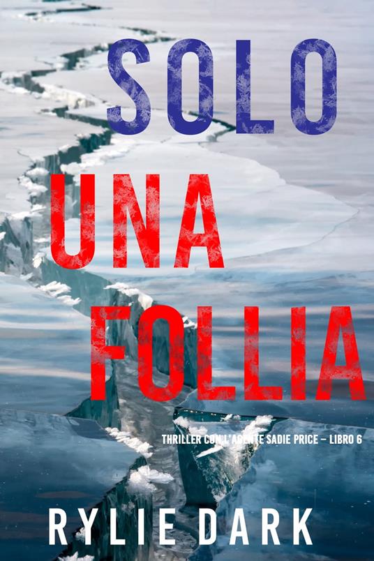 Solo una follia (Thriller con l’agente Sadie Price – Libro 6) - Rylie Dark - ebook