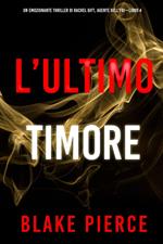 L’ultimo timore (Un emozionante thriller di Rachel Gift, Agente dell’FBI – Libro 4)