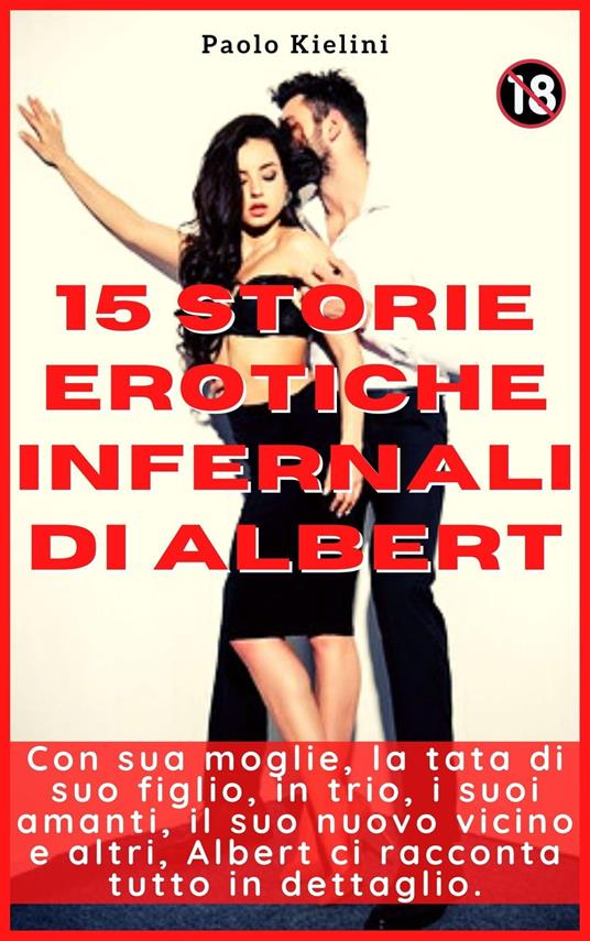 15 storie erotiche infernali di Albert : Con sua moglie, la tata di suo  figlio, in trio