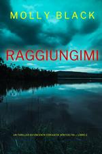 Raggiungimi (Un Thriller Avvincente con Katie Winter, FBI — Libro 2)