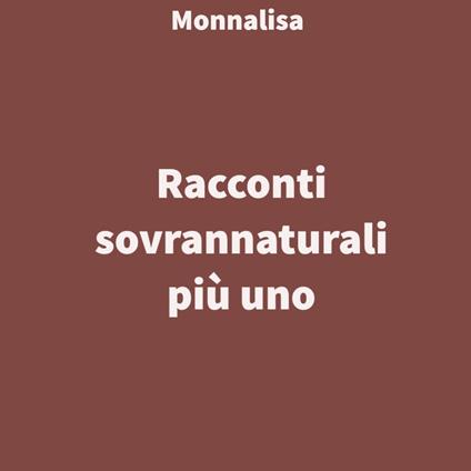 Racconti sovrannaturali più uno - Monnalisa - ebook