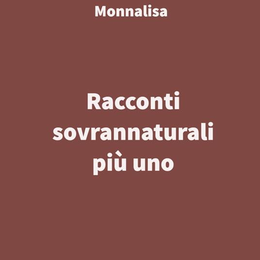 Racconti sovrannaturali più uno - Monnalisa - ebook