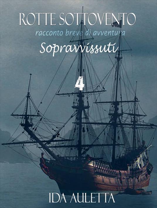 Rotte Sottovento 4 - Sopravvissuti - Ida Auletta - ebook