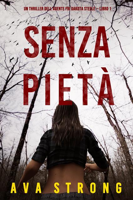 Senza pietà (Un thriller dell'agente FBI Dakota Steele — Libro 1) - Ava Strong - ebook