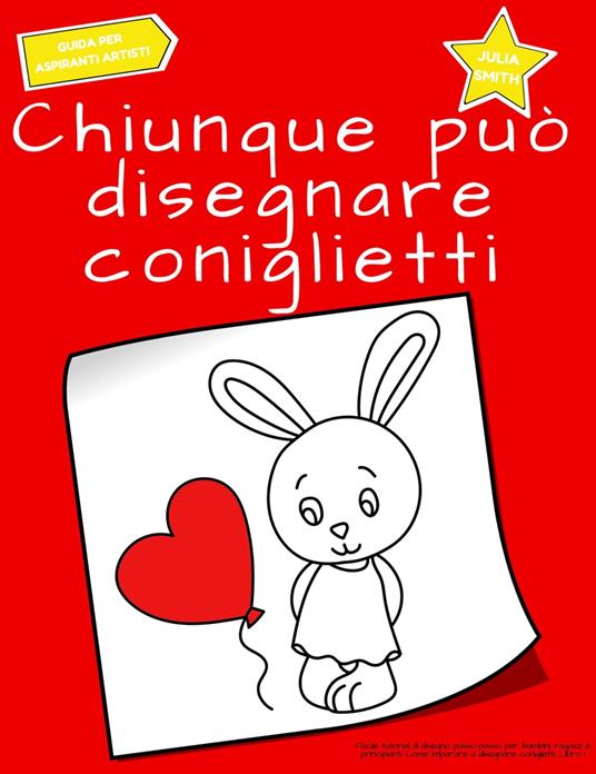 Chiunque può disegnare coniglietti - Smith Julia - ebook