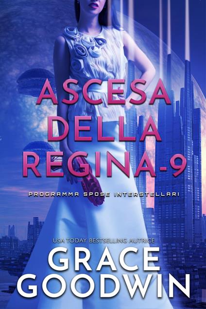 Ascesa Della Regina - 9 - Grace Goodwin - ebook