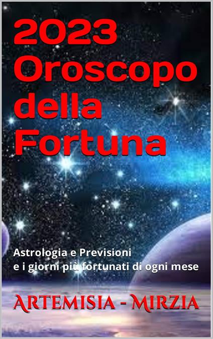 2023 Oroscopo della Fortuna - Mirzia Artemisia - ebook