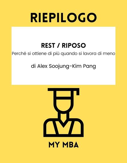 Riepilogo - Rest / Riposo: - My MBA - ebook