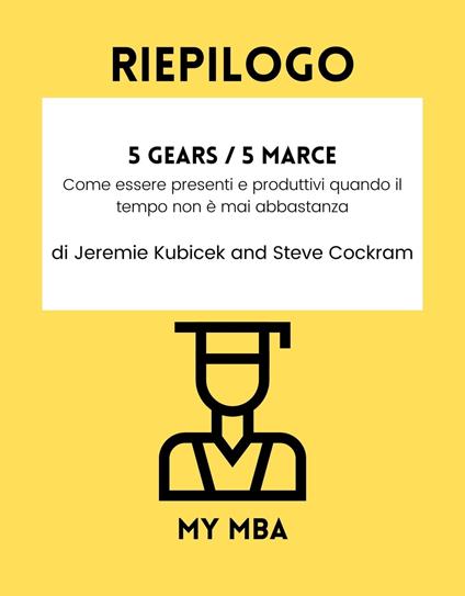 Riepilogo - 5 Gears / 5 marce : - My MBA - ebook