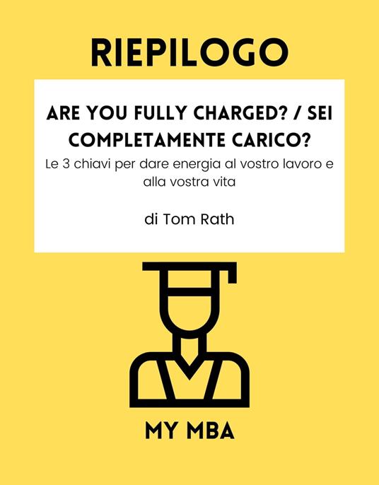 Riepilogo - Are You Fully Charged? / Sei completamente carico? : - My MBA - ebook