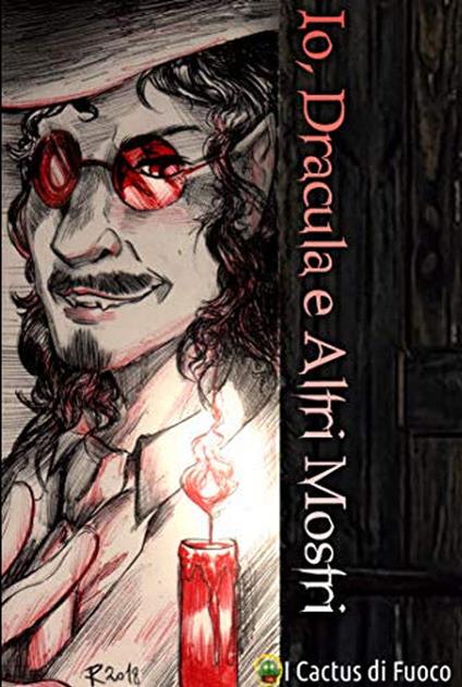 Io, Dracula e Altri Mostri - Cactus di Fuoco - ebook