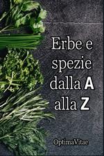 Erbe e spezie dalla A alla Z