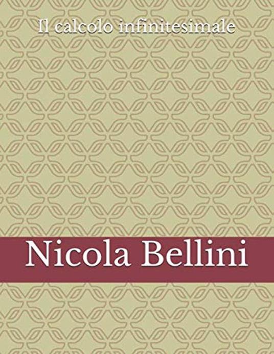 Il calcolo infinitesimale - Nicola Bellini - ebook