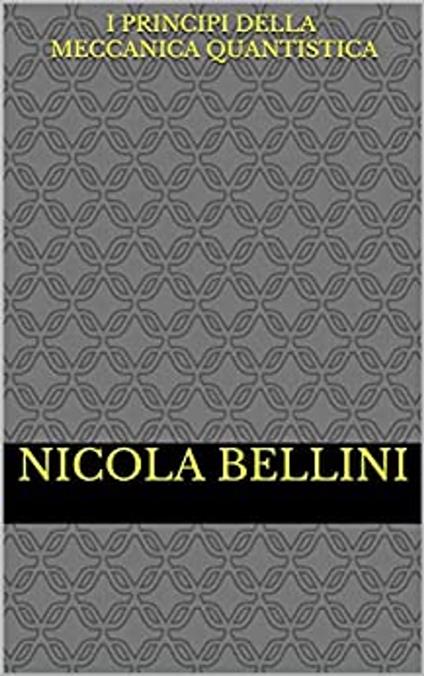 I principi della meccanica quantistica - Nicola Bellini - ebook