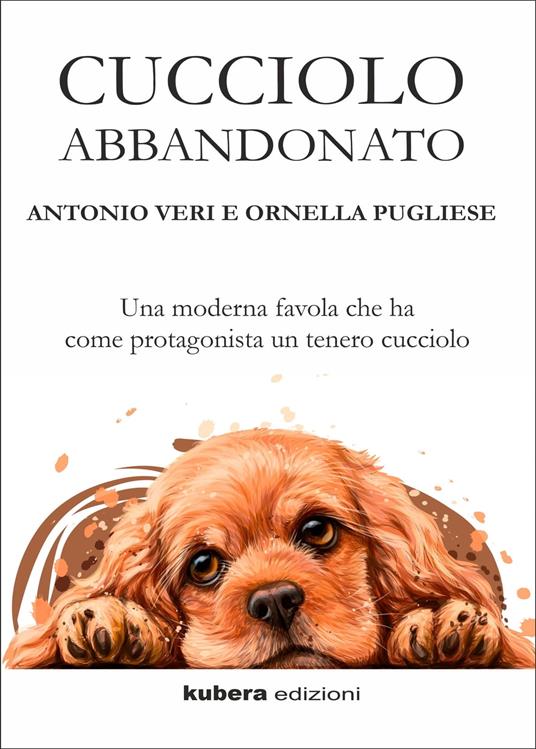 Cucciolo abbandonato - Ornella Pugliese,Antonio Veri - ebook