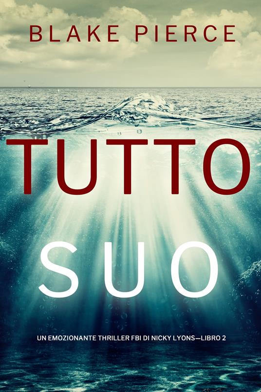 Tutto suo (Un emozionante thriller FBI di Nicky Lyons—Libro 2) - Blake Pierce - ebook