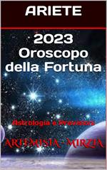 2023 ARIETE Oroscopo della Fortuna