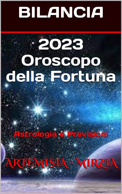 2023 BILANCIA Oroscopo della Fortuna - Artemisia, Mirzia - Ebook - EPUB2  con Adobe DRM | IBS