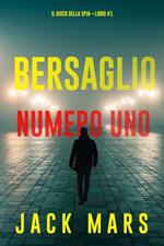 Bersaglio numero uno (Il gioco della spia—Libro #1)