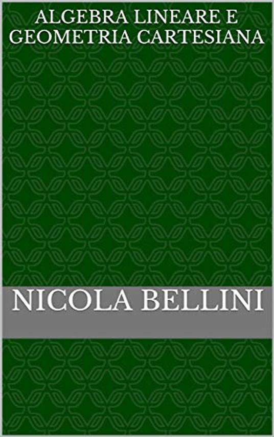 Algebra lineare e geometria cartesiana - Nicola Bellini - ebook