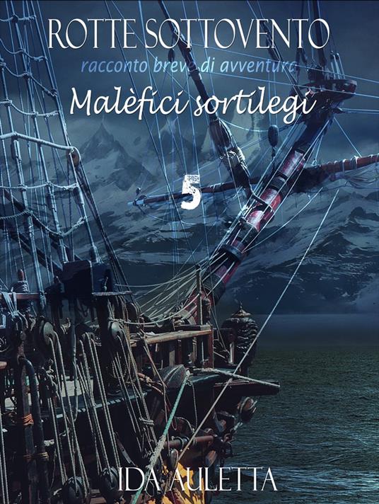 Rotte Sottovento 5 - Malèfici sortilegi - Ida Auletta - ebook