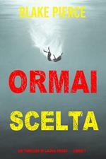 Ormai scelta (Un Thriller di Laura Frost — Libro 7)