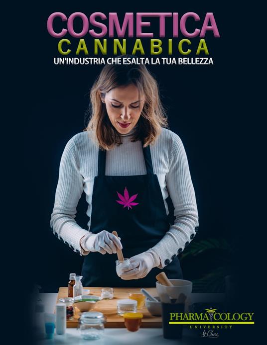 Cosmetica cannabica: un'industria che esalta la tua bellezza - Pharmacology University - ebook