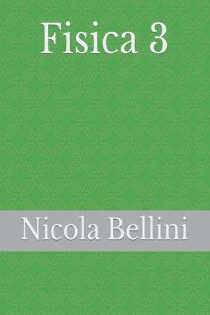 Fisica 3 - Nicola Bellini - ebook