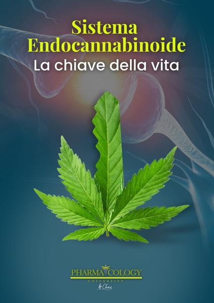 Sistema endocannabinoide: la chiave della vita - Pharmacology University - ebook