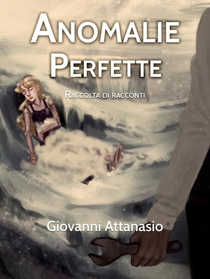 Anomalie Perfette - Giovanni Attanasio - ebook