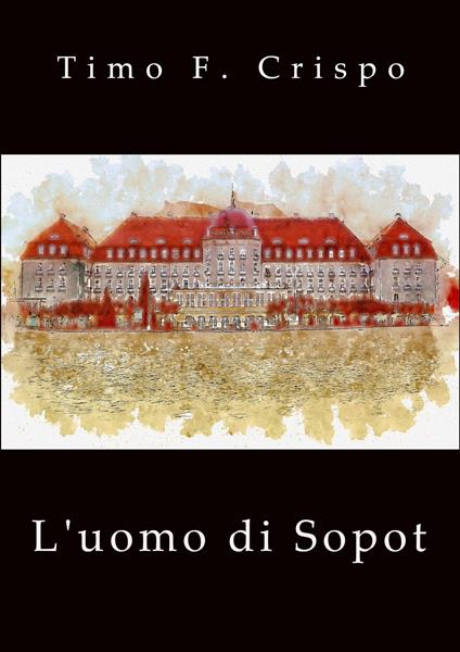 L'uomo di Sopot - Timo F. Crispo - ebook